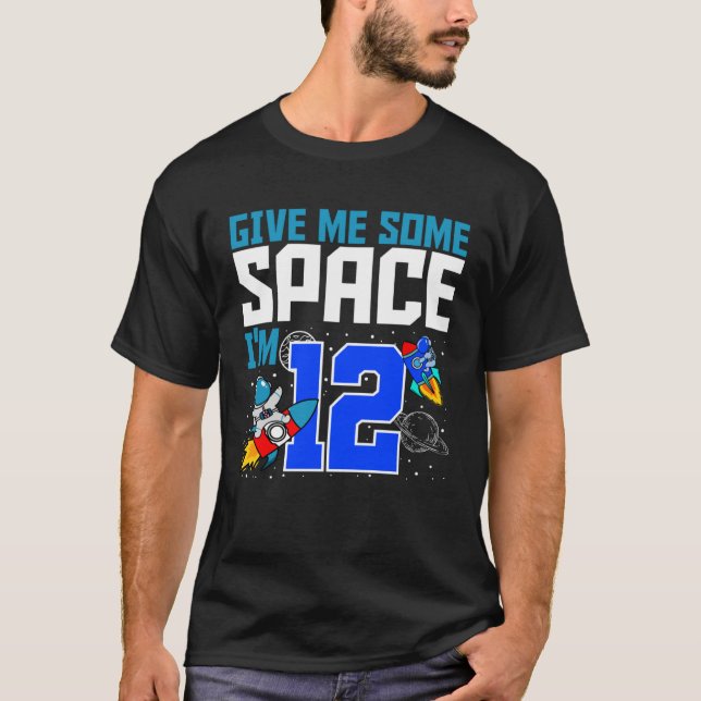 Give Me Some Space I m 12 Bday Astronaut 12th Rock T-Shirt (Vorderseite)