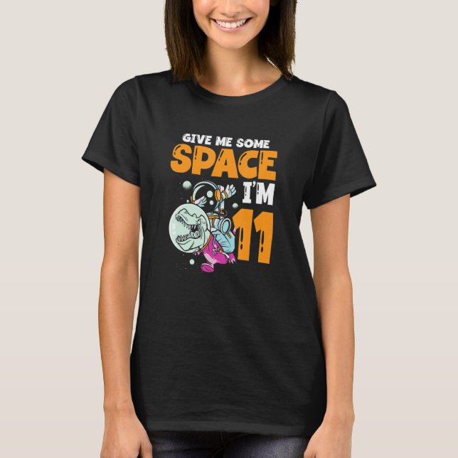 Give Me Some Space I'm 11 Astronaut Spaceship Happ T-Shirt (Vorderseite)
