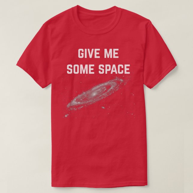 Give Me Some Space  T-Shirt (Design vorne)