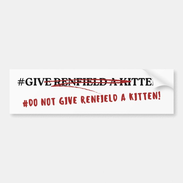 #GIVE RENFIELD KEINE KÜCHE! AUTOAUFKLEBER (Vorne)