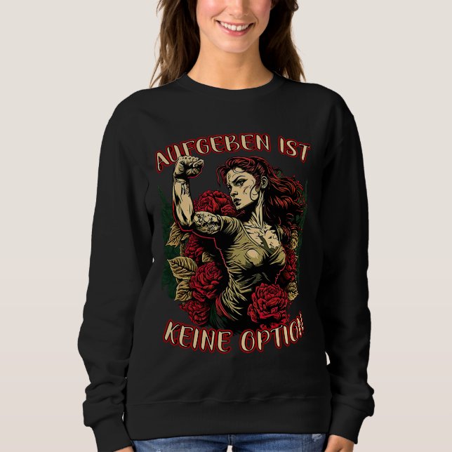 Giving Up Is Not An Option Strong Woman Mother Ros Sweatshirt (Vorderseite)