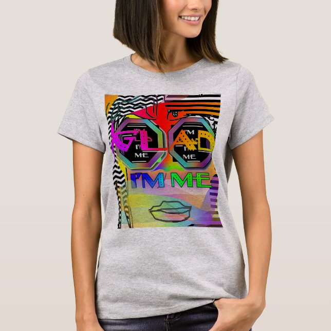 Glad I bin ich T-Shirt (Vorderseite)