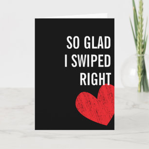 Glad I Swiped Right - Carte Saint Valentin