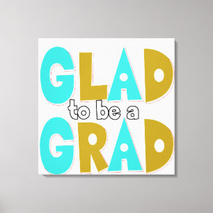 Glad to be a Grad Abschluss 2012 Leinwanddruck