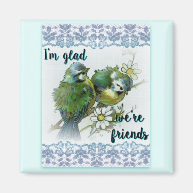 Glad We're Friends 2 Zoll Square Magnet (Vorne)