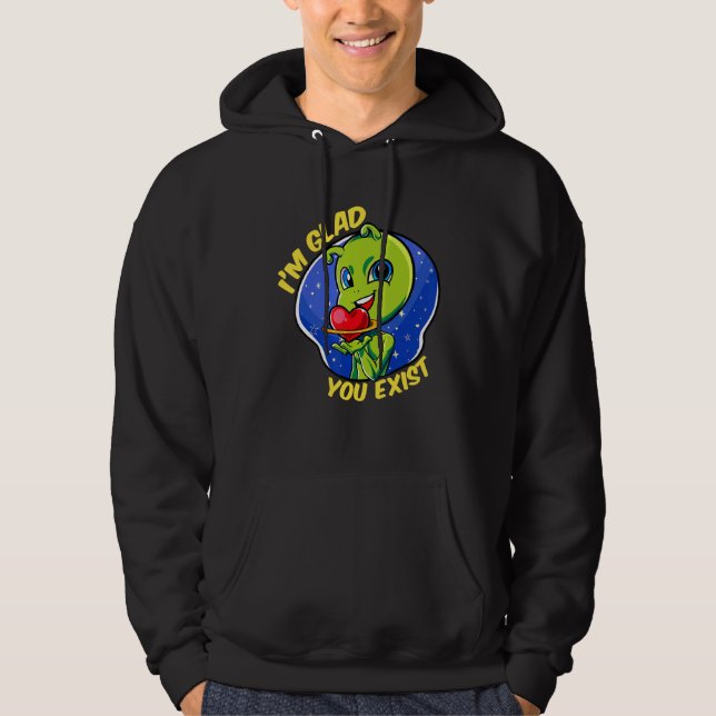 Glad You Exist Funny Außerirdischen Liebe Wertungs Hoodie (Vorderseite)