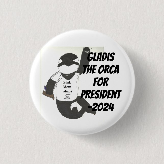 Gladis the Orca für Präsident-2024 Button (Vorderseite)