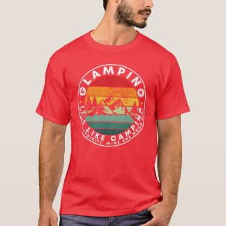 Glamping, es ist wie Camping Glamping Zitate Gesch T-Shirt