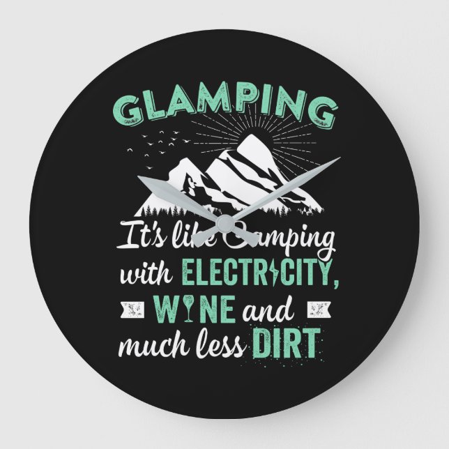 Glamping ist wie Camping mit Elektrizitätswein. Große Wanduhr (Vorderseite)