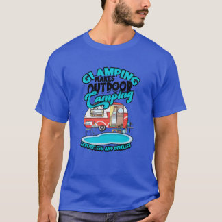 Glamping macht unser Camping mühelos und ein Gesch T-Shirt