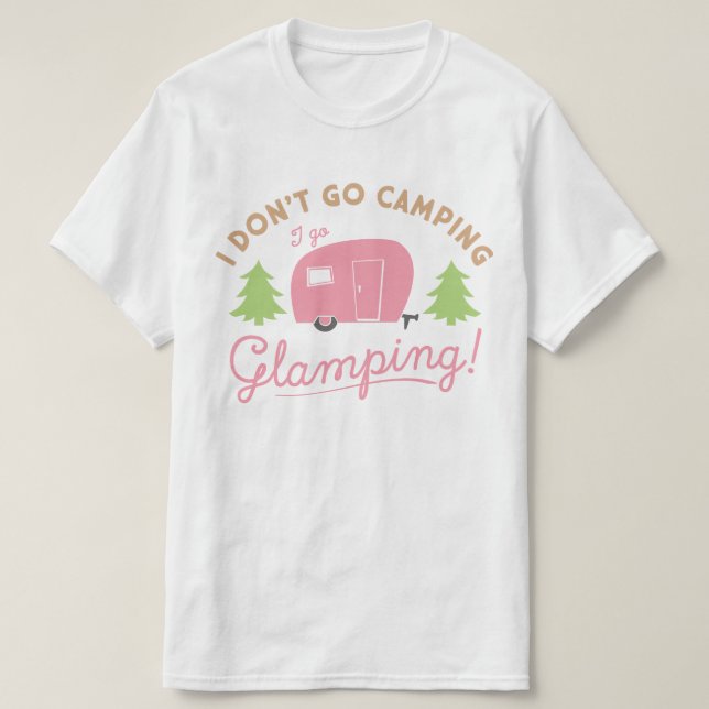 Glamping Not Camping T-Shirt (Design vorne)
