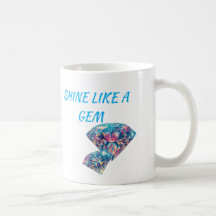 Glänze wie ein Juwel Kaffeetasse