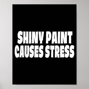 Glänzende Farbe verursacht Stress Lustiger Autolac Poster