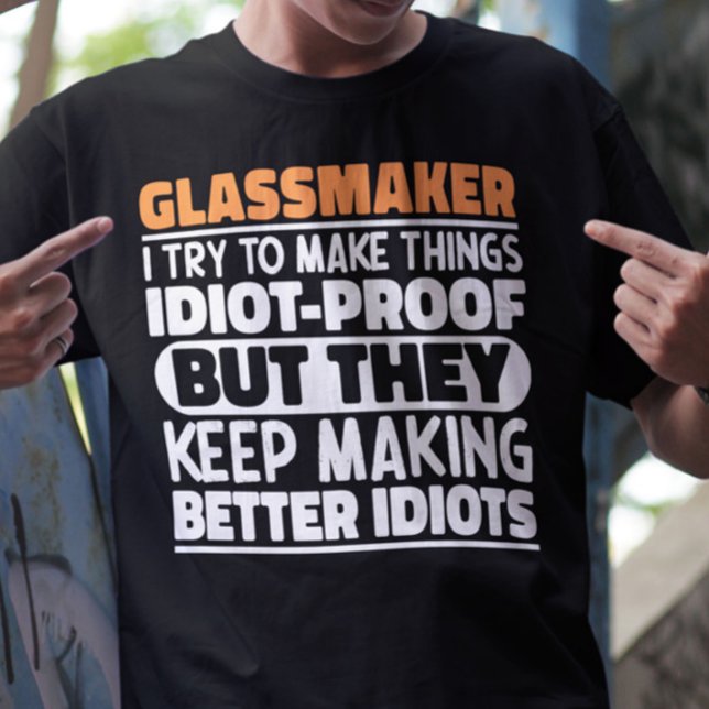 Glassmaker Ich versuche Dinge zu machen Lustige Sp T-Shirt (Von Creator hochgeladen)