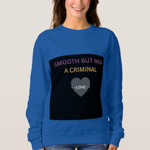 Glatter aber nicht krimineller Frauen-Sweatshirt Sweatshirt