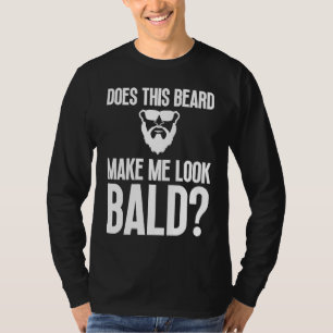 Glatzen Männer Bart Mann Haarausfall Glatzenbildun T-Shirt
