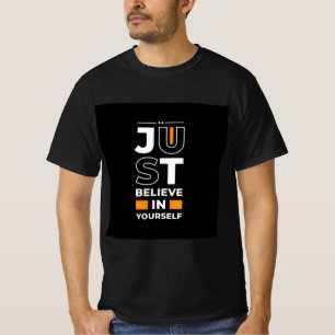 Glaub einfach an dich selbst T-Shirt