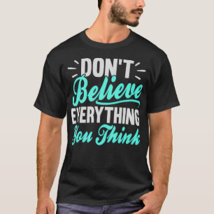 Glaub nicht alles, was du denkst Witty Meditati T-Shirt