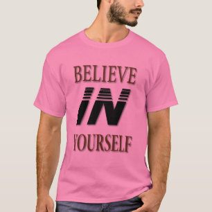 Glaube an deinen eigenen T - Shirt