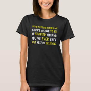 Glaube an dich, dass du glücklich bist, liebe Pers T-Shirt