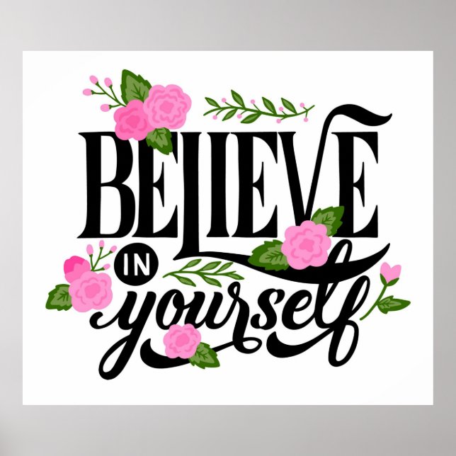 Glaube an dich selbst an ein Blumenposter Poster (Vorne)