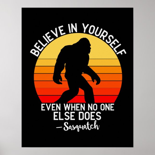 Glaube an dich selbst, Bigfoot Motivierend Poster (Vorne)