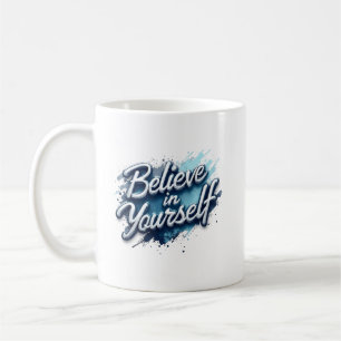 Glaube an dich selbst Inspirations-Tasse Kaffeetasse