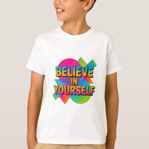 Glaube an dich selbst Inspirationskids" T-Shirt