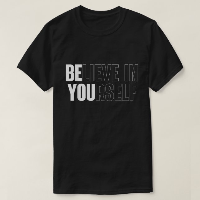 Glaube an dich selbst, kühnes Motivations-Shirt T-Shirt (Design vorne)