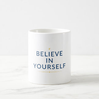 Glaube an dich selbst - Motivierend Tasse