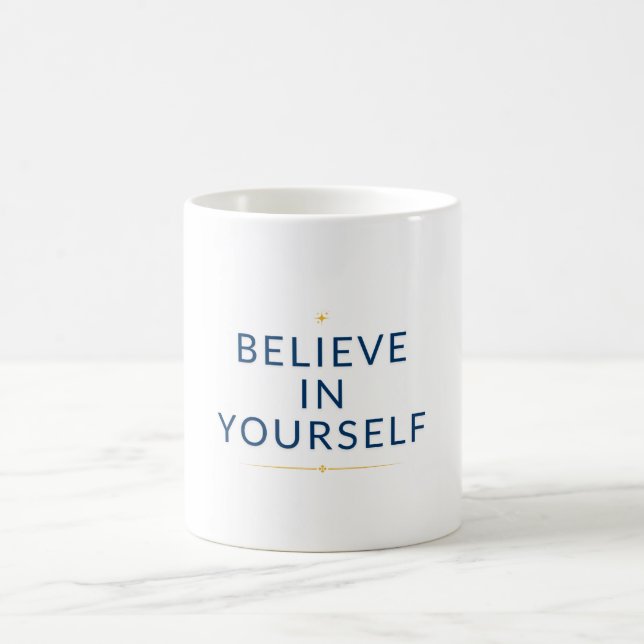 Glaube an dich selbst - Motivierend Tasse (Mittel)