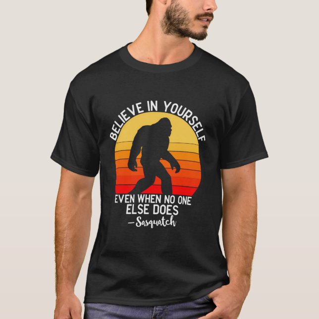Glaube an dich selbst, selbst wenn niemand anders  T-Shirt (Vorderseite)