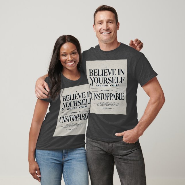 Glaube an dich selbst - unaufhaltsame Motivation T-Shirt (Unisex)