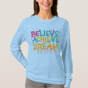 Glaube an einen Traum-T - Shirt