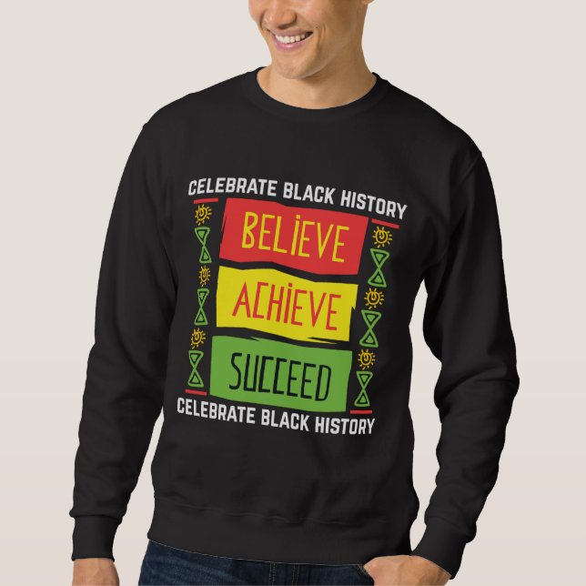 Glaube an Erfolg als Geschenk schwarzer Geschichte Sweatshirt (Vorderseite)