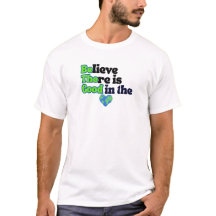Glaube an Gutes in der Welt - T - Shirt