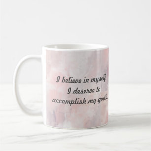 Glaube an mich selbst, dass ich es verdiene, meine kaffeetasse