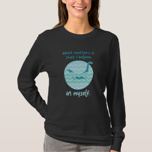 Glaube an mich selbst Loch Ness Nessy T-Shirt