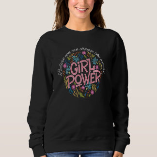 Glaube, du kannst die Welt verändern Flower Power Sweatshirt