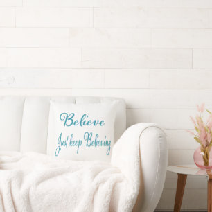Glaube einfach an aquamarine weiße Typografie beha Kissen