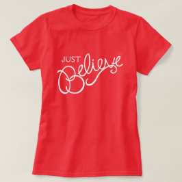 Glaube einfach an den Slogan White Text Grafik T - T-Shirt