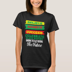 Glaube Erreiche Erfolg Feiere Schwarze Geschichte T-Shirt