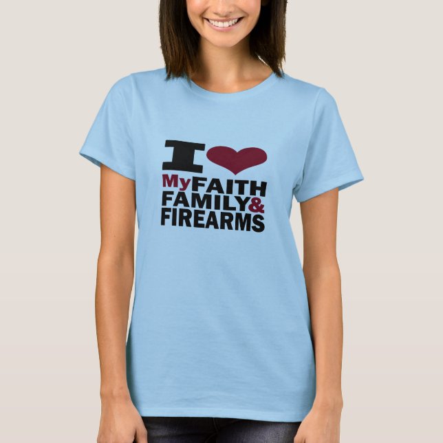 Glaube, Familie u. Feuerwaffen T-Shirt (Vorderseite)