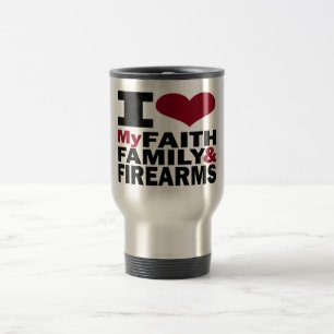 Glaube, Familie u. Feuerwaffen-Tasse Reisebecher