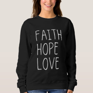 Glaube Hoffnung Liebe Inspirierter Spruch von chri Sweatshirt