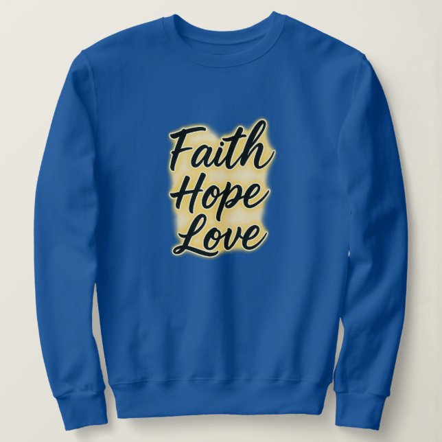 Glaube, Hoffnung und Liebe - Christlich Sweatshirt (Design vorne)