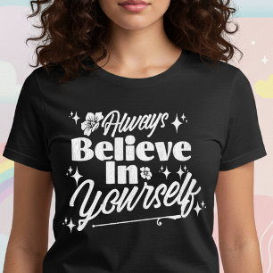 Glaube immer an dich selbst T-Shirt