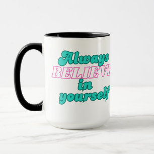 Glaube immer an dich selbst tasse