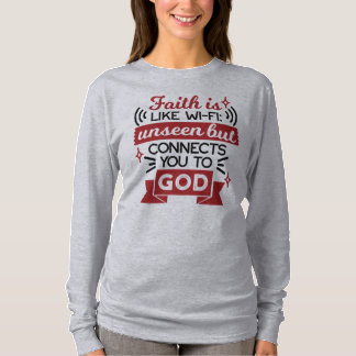 Glaube ist wie WLAN - unsichtbar, aber verbindet d T-Shirt