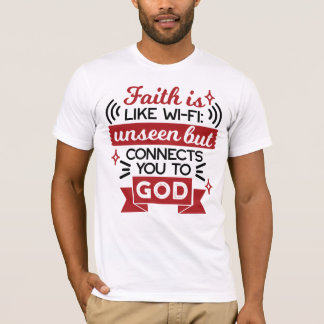 Glaube ist wie WLAN - unsichtbar, aber verbindet d T-Shirt